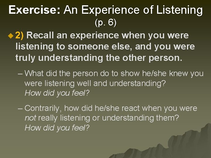 Exercise: An Experience of Listening (p. 6) u 2) Recall an experience when you