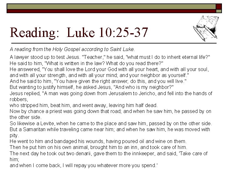 Reading: Luke 10: 25 -37 A reading from the Holy Gospel according to Saint