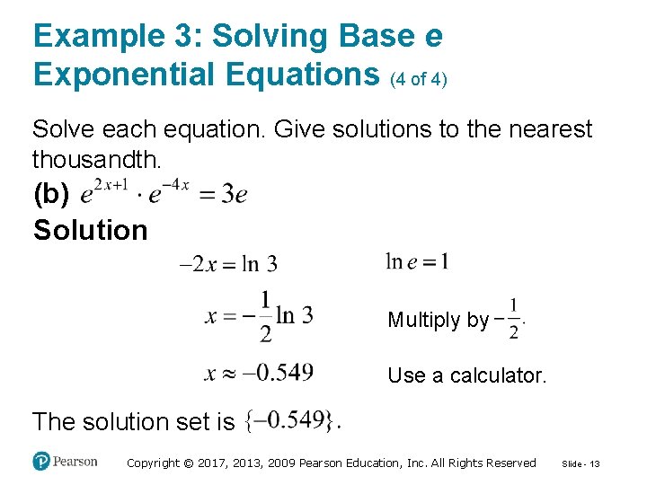 Example 3: Solving Base e Exponential Equations (4 of 4) Solve each equation. Give