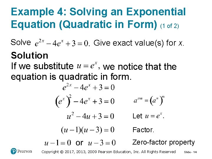 Example 4: Solving an Exponential Equation (Quadratic in Form) (1 of 2) Solve Give