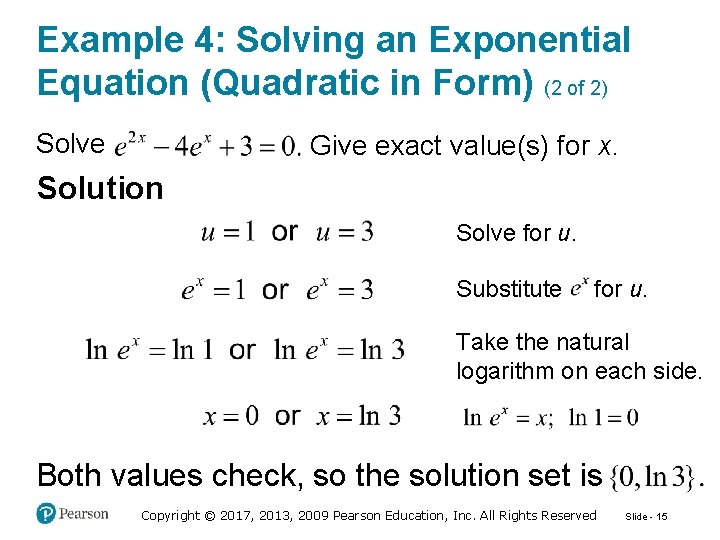 Example 4: Solving an Exponential Equation (Quadratic in Form) (2 of 2) Solve Give