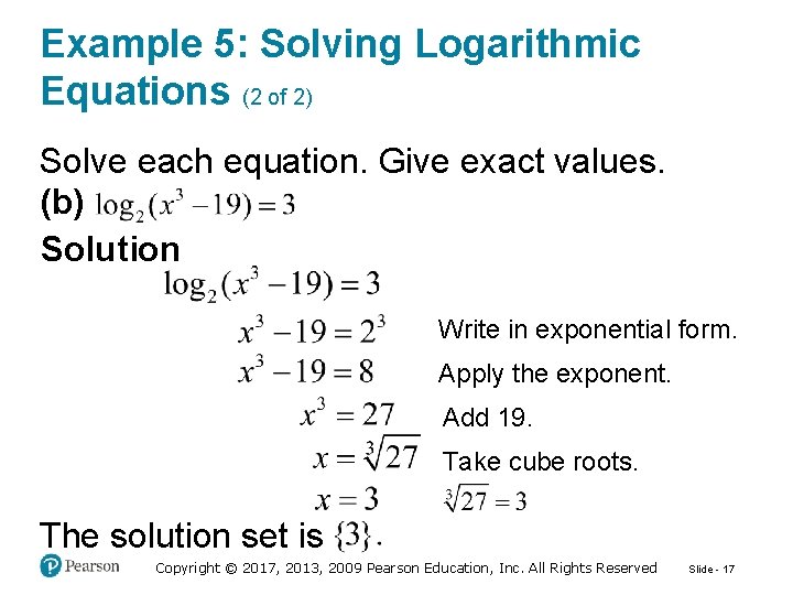 Example 5: Solving Logarithmic Equations (2 of 2) Solve each equation. Give exact values.