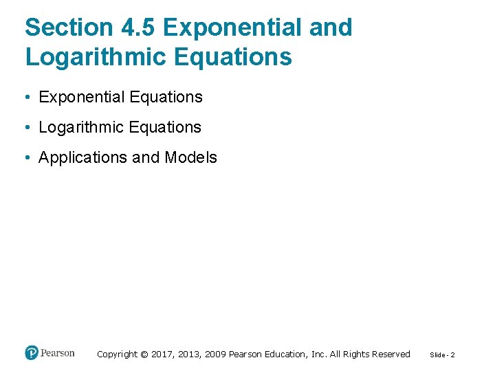 Section 4. 5 Exponential and Logarithmic Equations • Exponential Equations • Logarithmic Equations •