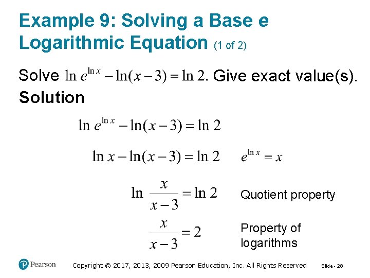 Example 9: Solving a Base e Logarithmic Equation (1 of 2) Solve Solution Give