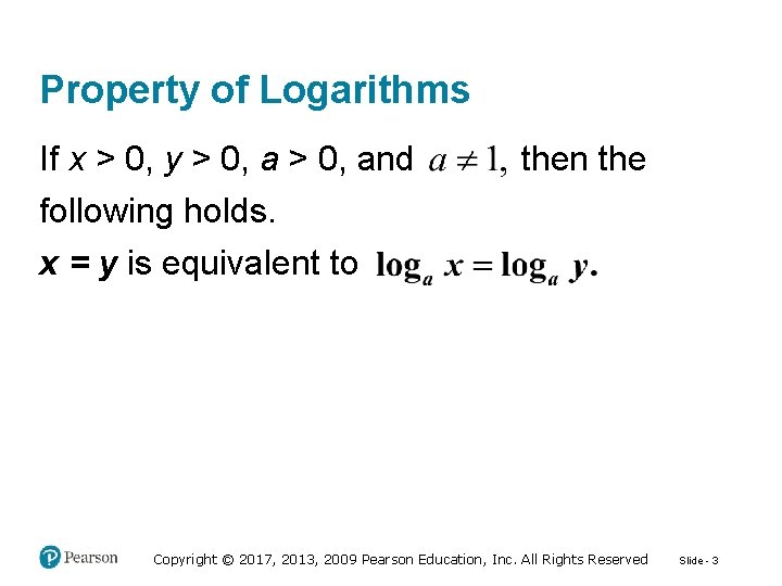 Property of Logarithms If x > 0, y > 0, and following holds. x