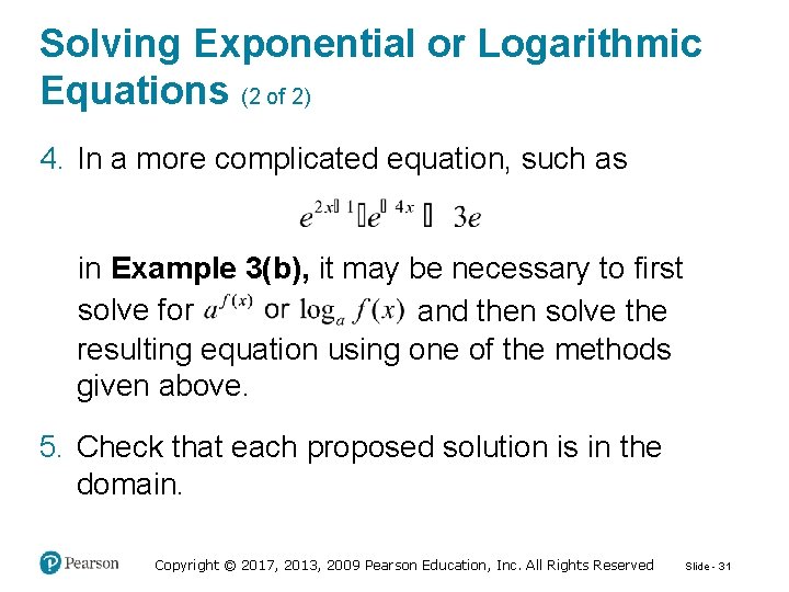 Solving Exponential or Logarithmic Equations (2 of 2) 4. In a more complicated equation,