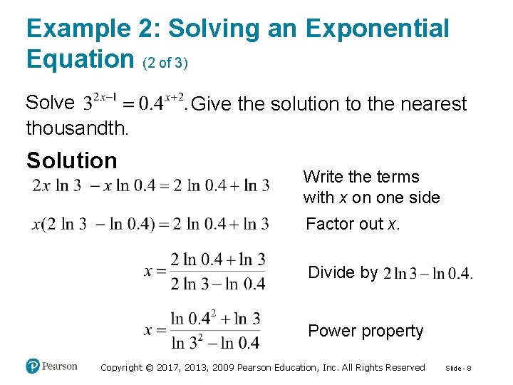 Example 2: Solving an Exponential Equation (2 of 3) Solve thousandth. Solution Give the