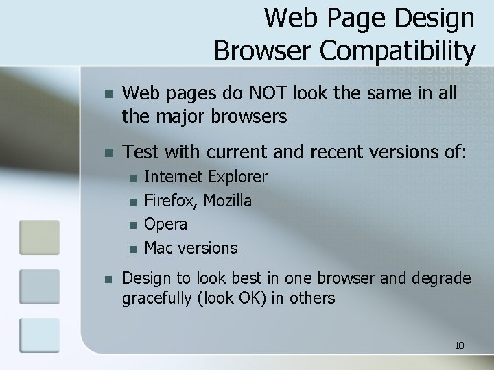 Web Page Design Browser Compatibility n Web pages do NOT look the same in
