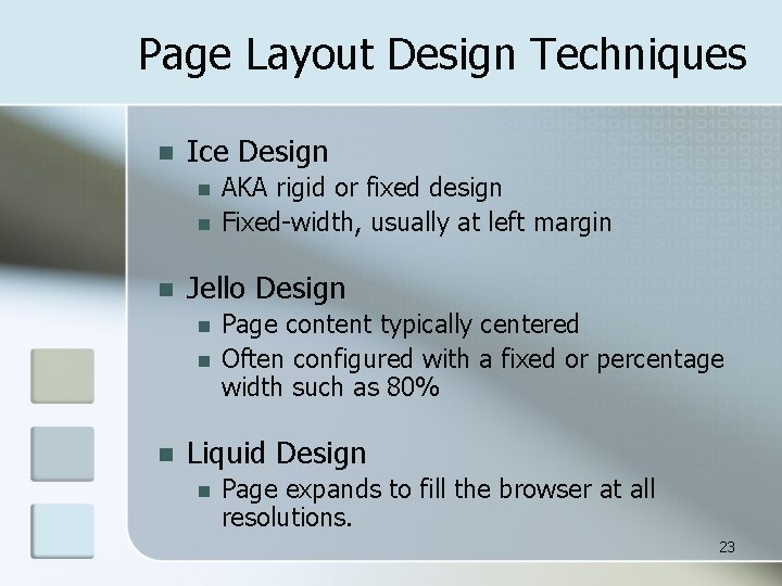 Page Layout Design Techniques n Ice Design n Jello Design n AKA rigid or