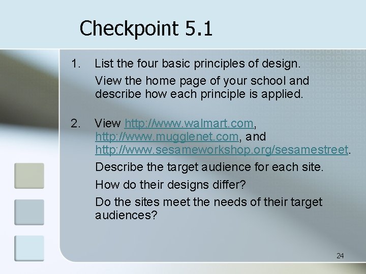 Checkpoint 5. 1 1. List the four basic principles of design. View the home