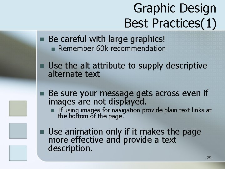 Graphic Design Best Practices(1) n Be careful with large graphics! n Remember 60 k