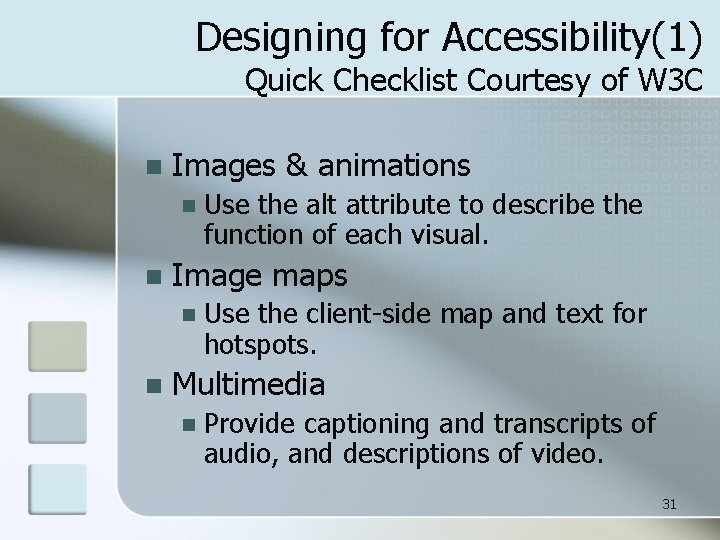 Designing for Accessibility(1) Quick Checklist Courtesy of W 3 C n Images & animations