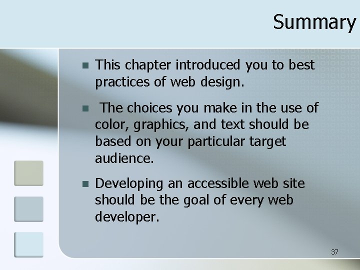 Summary n This chapter introduced you to best practices of web design. n The