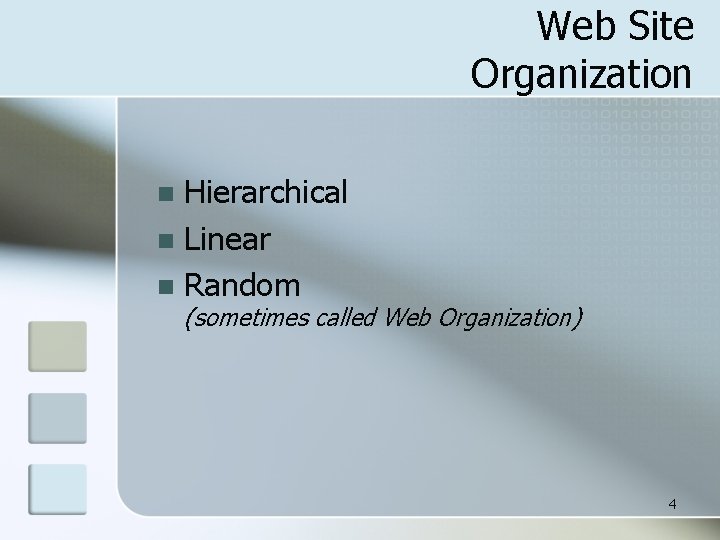 Web Site Organization Hierarchical n Linear n Random n (sometimes called Web Organization) 4