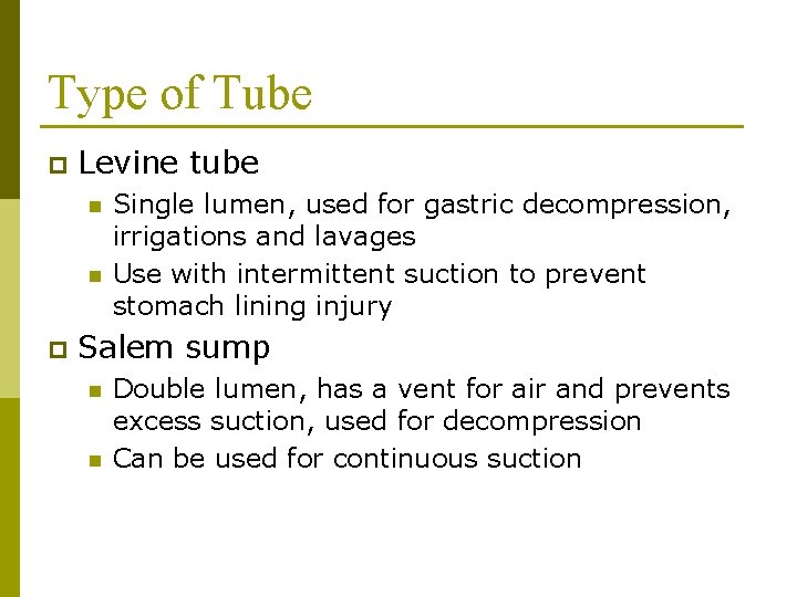 Type of Tube p Levine tube n n p Single lumen, used for gastric