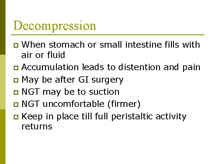 Decompression When stomach or small intestine fills with air or fluid p Accumulation leads