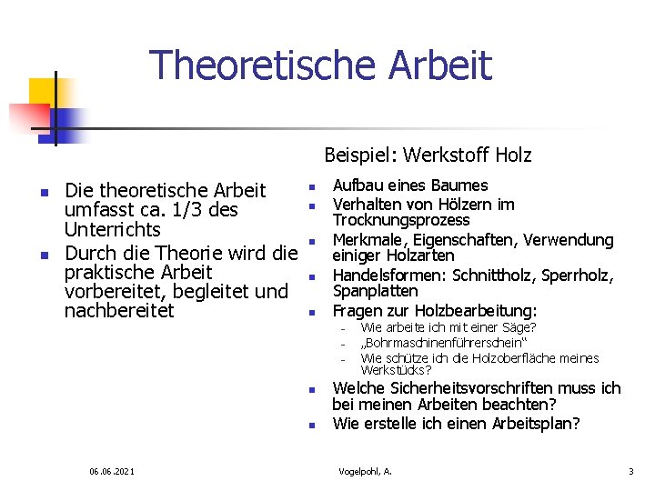 Theoretische Arbeit Beispiel: Werkstoff Holz n n Die theoretische Arbeit umfasst ca. 1/3 des