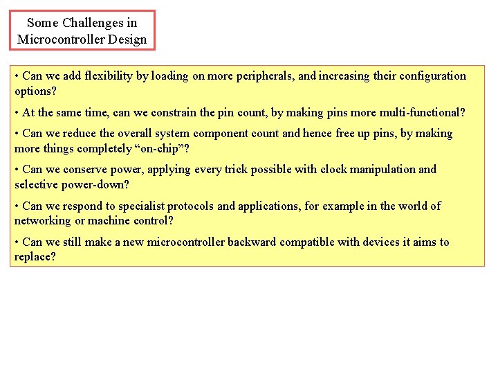 Some Challenges in Microcontroller Design • Can we add flexibility by loading on more