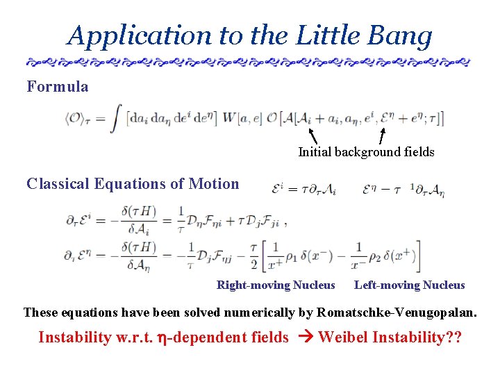 Application to the Little Bang Formula Initial background fields Classical Equations of Motion Right-moving