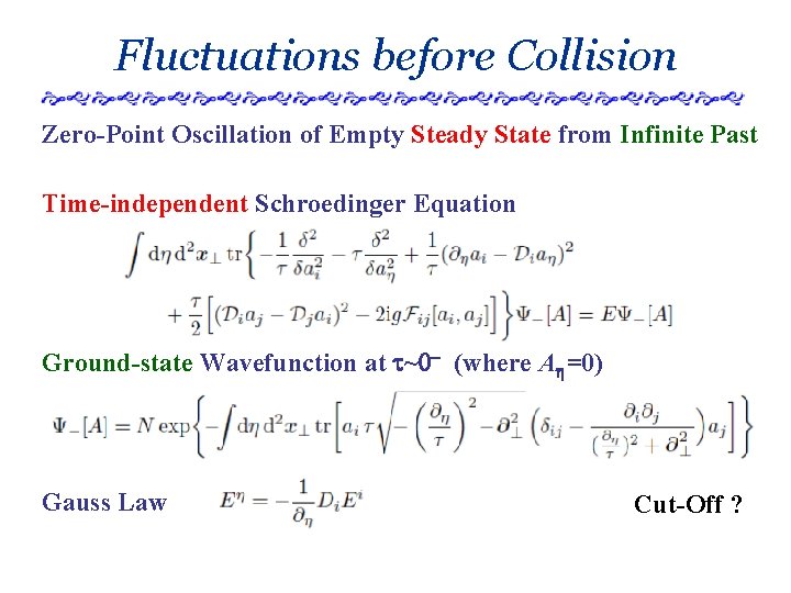Fluctuations before Collision Zero-Point Oscillation of Empty Steady State from Infinite Past Time-independent Schroedinger