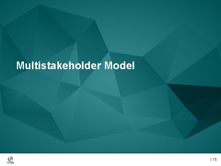 Multistakeholder Model | 15 