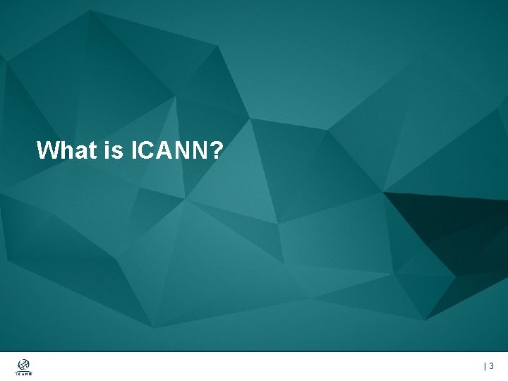 What is ICANN? |3 