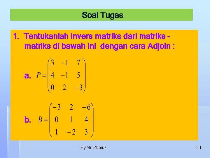 Soal Tugas 1. Tentukanlah invers matriks dari matriks – matriks di bawah ini dengan