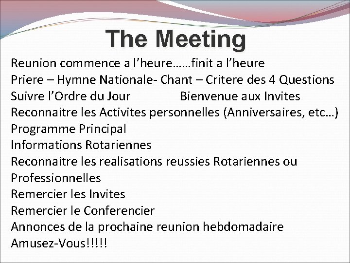 The Meeting Reunion commence a l’heure……finit a l’heure Priere – Hymne Nationale- Chant –