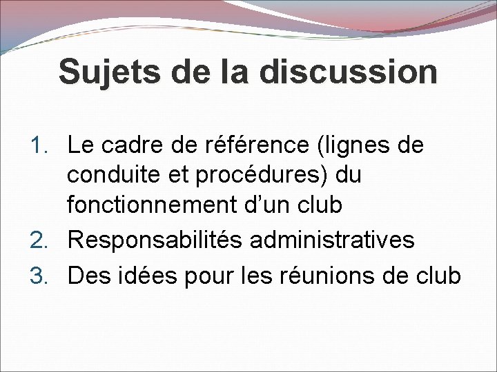 Sujets de la discussion 1. Le cadre de référence (lignes de conduite et procédures)