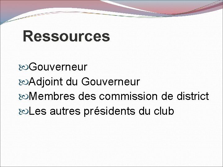 Ressources Gouverneur Adjoint du Gouverneur Membres des commission de district Les autres présidents du