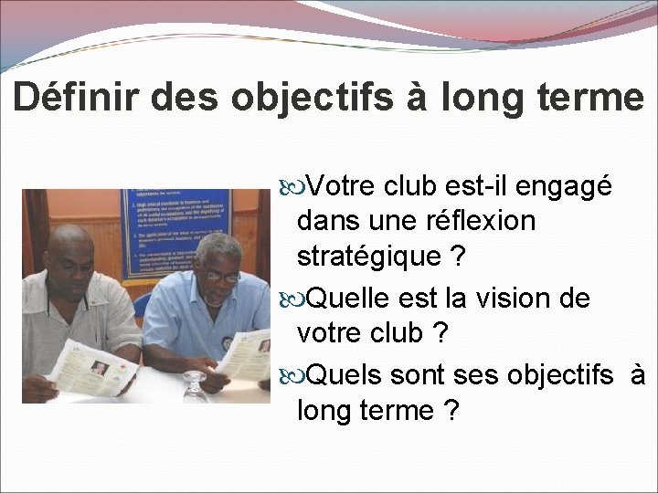 Définir des objectifs à long terme Votre club est-il engagé dans une réflexion stratégique