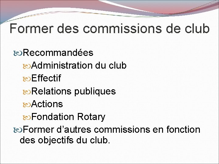 Former des commissions de club Recommandées Administration du club Effectif Relations publiques Actions Fondation