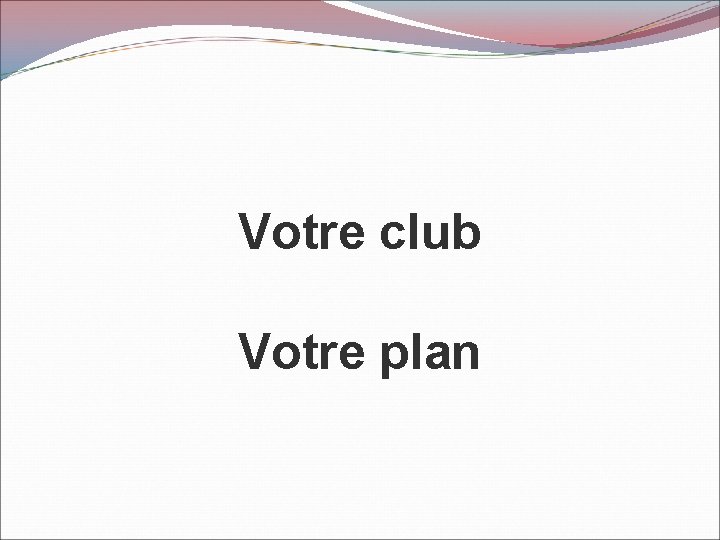 Votre club Votre plan 