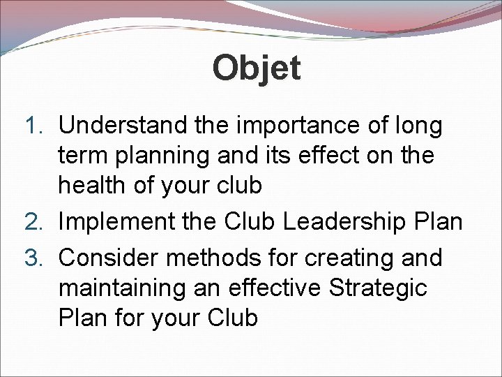 Objet 1. Understand the importance of long term planning and its effect on the