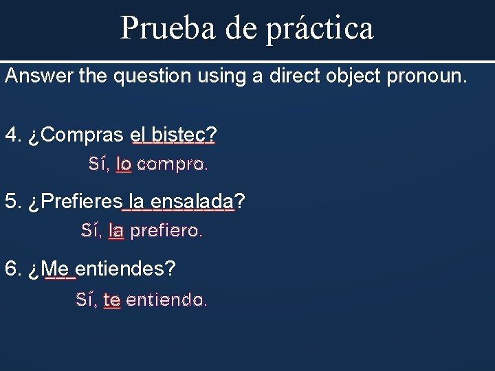 Prueba de práctica Answer the question using a direct object pronoun. ____ 4. ¿Compras