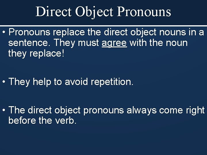 Direct Object Pronouns • Pronouns replace the direct object nouns in a sentence. They