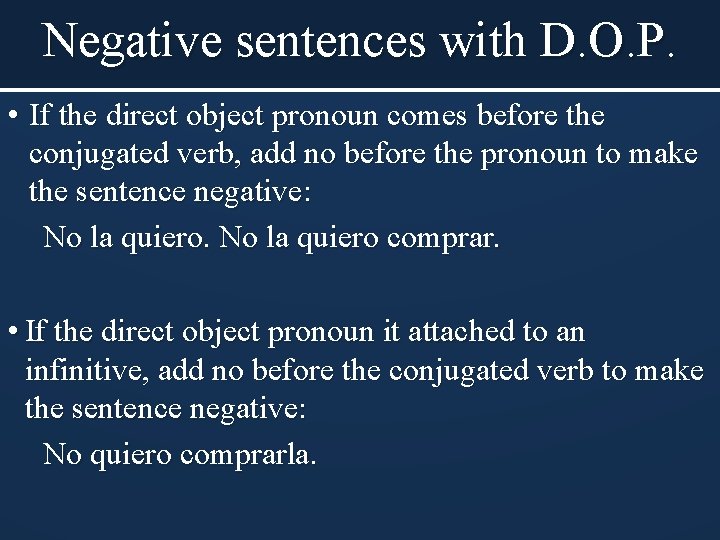 Negative sentences with D. O. P. • If the direct object pronoun comes before