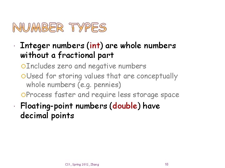  Integer numbers (int) are whole numbers without a fractional part Includes zero and