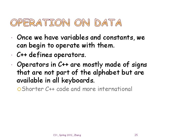  Once we have variables and constants, we can begin to operate with them.
