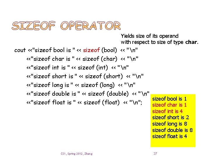 Yields size of its operand with respect to size of type char. cout <<"sizeof