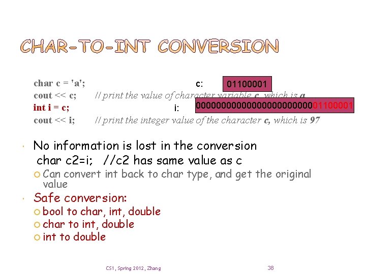 char c = 'a'; c: 01100001 cout << c; // print the value of