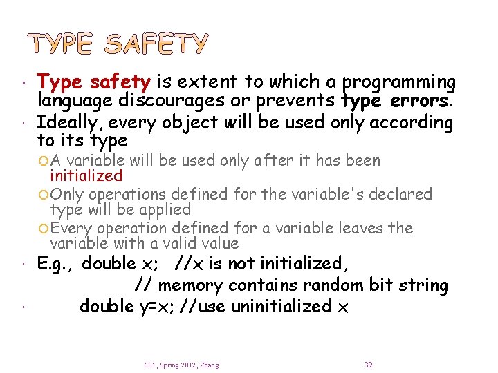  Type safety is extent to which a programming language discourages or prevents type