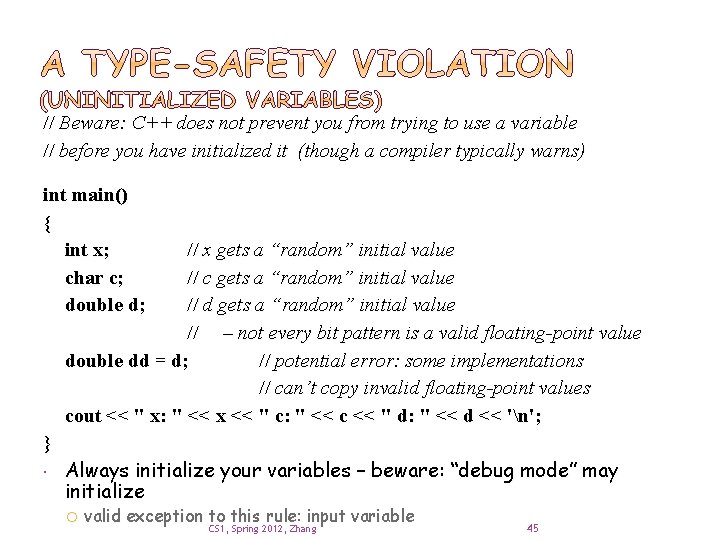 // Beware: C++ does not prevent you from trying to use a variable //