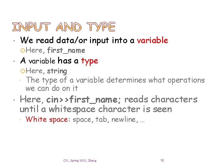  We read data/or input into a variable Here, first_name A variable has a
