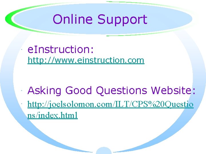Online Support · e. Instruction: http: //www. einstruction. com · Asking Good Questions Website: