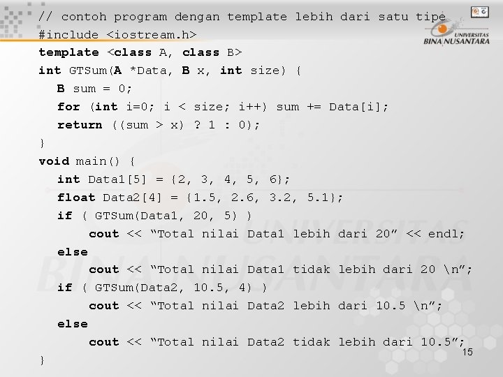 // contoh program dengan template lebih dari satu tipe #include <iostream. h> template <class