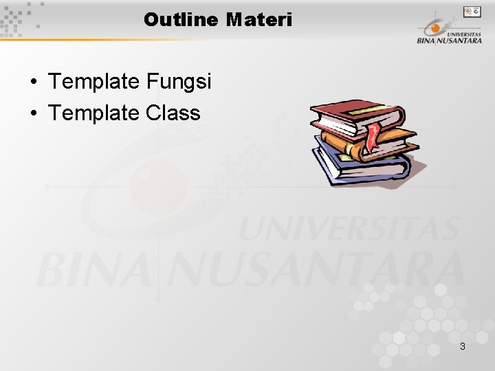 Outline Materi • Template Fungsi • Template Class 3 
