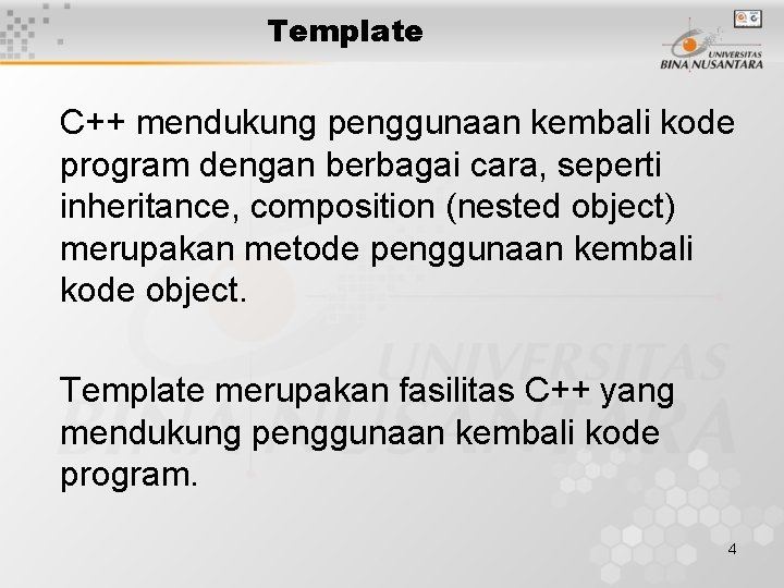 Template C++ mendukung penggunaan kembali kode program dengan berbagai cara, seperti inheritance, composition (nested