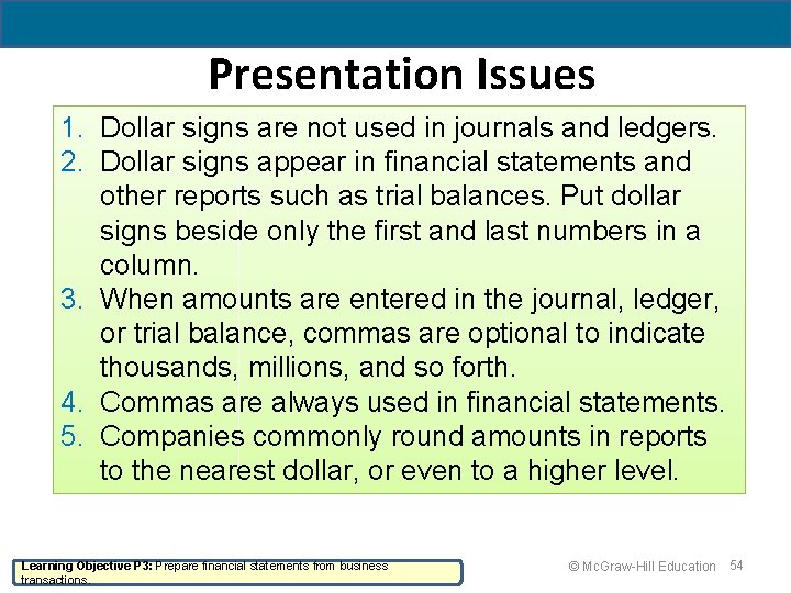 Presentation Issues 1. Dollar signs are not used in journals and ledgers. 2. Dollar