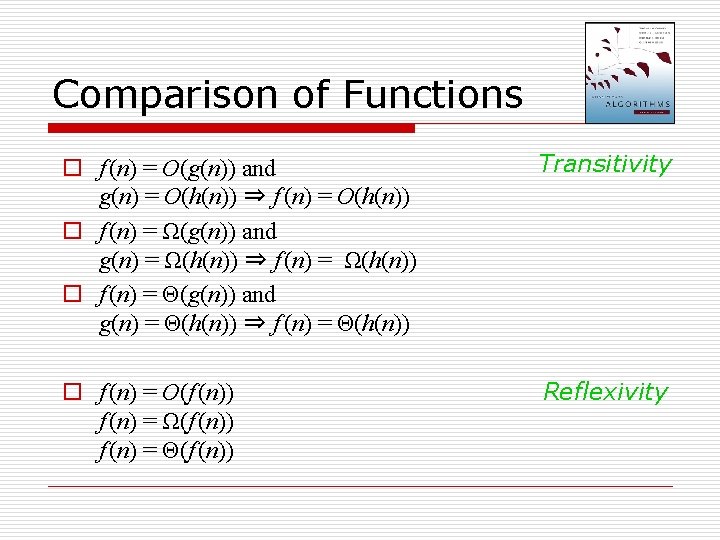 Comparison of Functions o f (n) = O(g(n)) and g(n) = O(h(n)) ⇒ f
